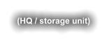 (HQ / storage unit)